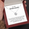 To My Bridesmaid | "By My Side" | Love Knot Necklace